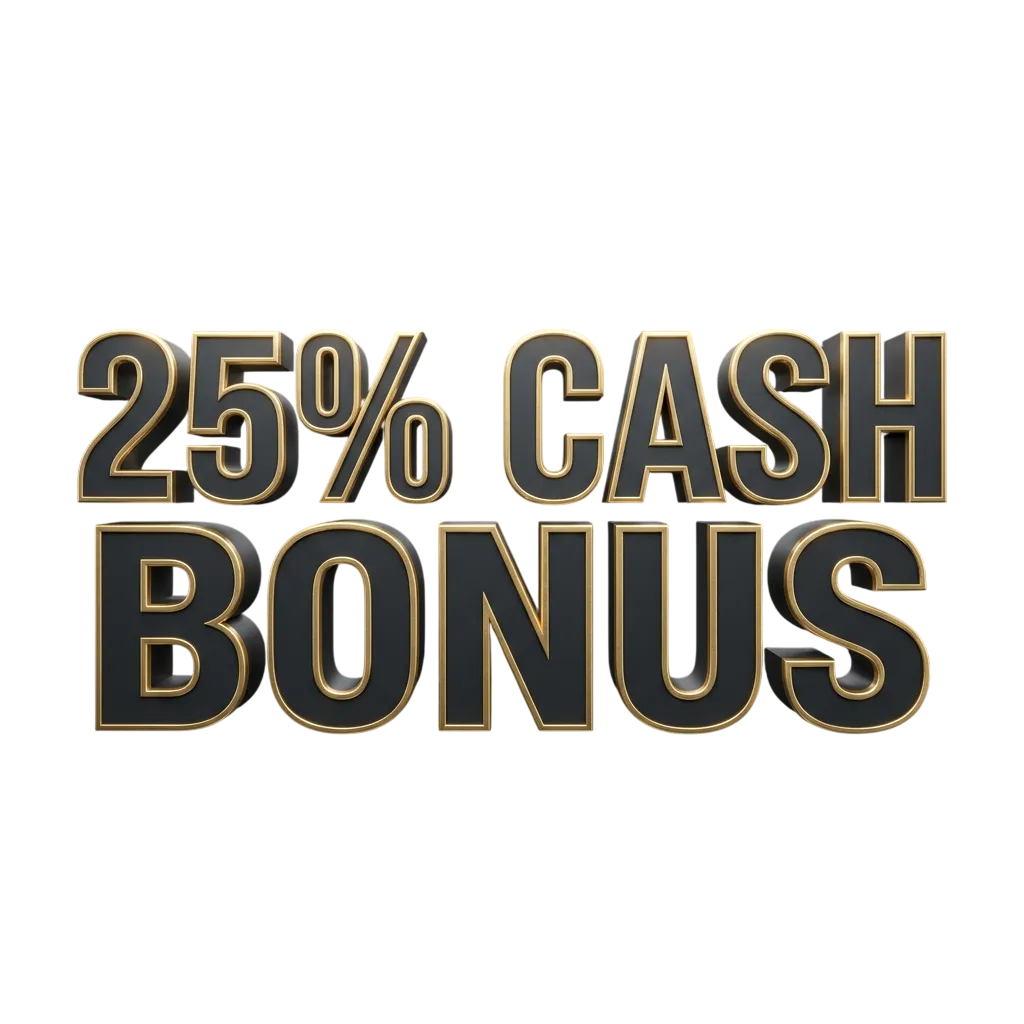 25% Cash Bonus